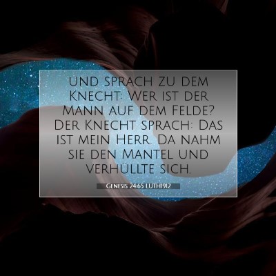 Picture 07 - Genesis 24:65 LUTH1912 - und sprach zu dem Knecht: Wer ist der Mann auf - Bible Verse Picture