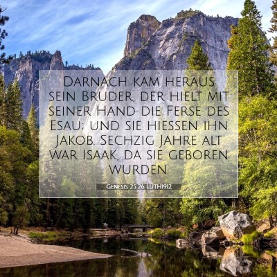 Picture 07 - Genesis 25:26 LUTH1912 - Darnach kam heraus sein Bruder, der hielt mit - Bible Verse Picture