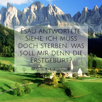 Picture 07 - Genesis 25:32 LUTH1912 - Esau antwortete: Siehe, ich muß doch sterben; - Bible Verse Picture