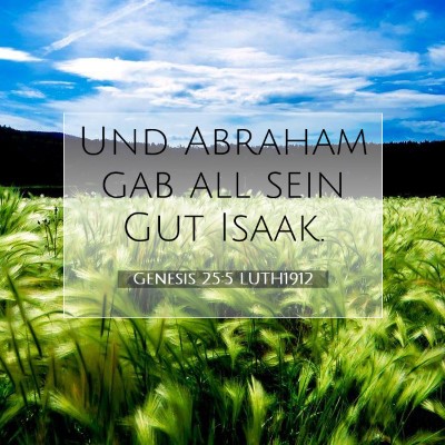 Picture 07 - Genesis 25:5 LUTH1912 - Und Abraham gab all sein Gut - Bible Verse Picture