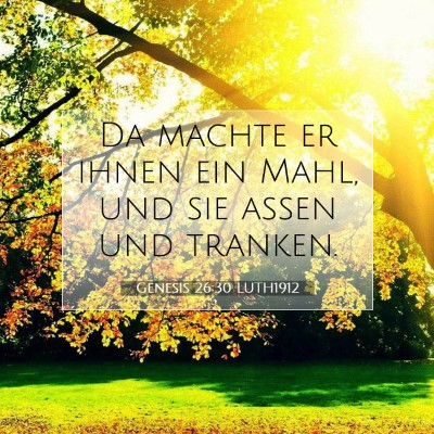 Picture 07 - Genesis 26:30 LUTH1912 - Da machte er ihnen ein Mahl, und sie aßen und - Bible Verse Picture