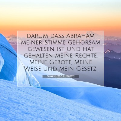 Picture 07 - Genesis 26:5 LUTH1912 - darum daß Abraham meiner Stimme gehorsam gewesen - Bible Verse Picture