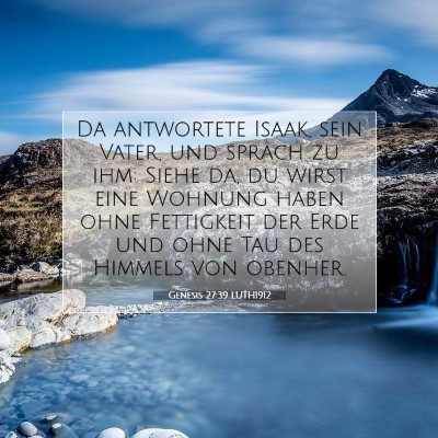Picture 07 - Genesis 27:39 LUTH1912 - Da antwortete Isaak, sein Vater, und sprach zu - Bible Verse Picture