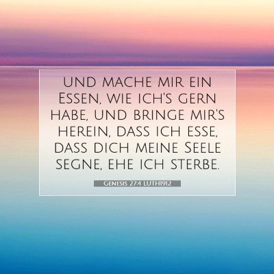Picture 07 - Genesis 27:4 LUTH1912 - und mache mir ein Essen, wie ich's gern habe, und - Bible Verse Picture
