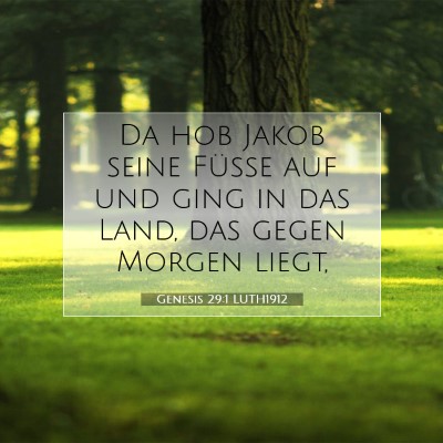 Picture 07 - Genesis 29:1 LUTH1912 - Da hob Jakob seine Füße auf und ging in das - Bible Verse Picture