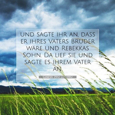 Picture 07 - Genesis 29:12 LUTH1912 - und sagte ihr an, daß er ihres Vaters Bruder - Bible Verse Picture