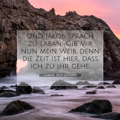 Picture 07 - Genesis 29:21 LUTH1912 - Und Jakob sprach zu Laban: Gib mir nun mein Weib, - Bible Verse Picture