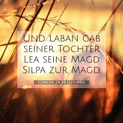 Picture 07 - Genesis 29:24 LUTH1912 - Und Laban gab seiner Tochter Lea seine Magd Silpa - Bible Verse Picture