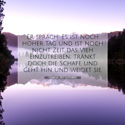 Picture 07 - Genesis 29:7 LUTH1912 - Er sprach: Es ist noch hoher Tag und ist noch - Bible Verse Picture