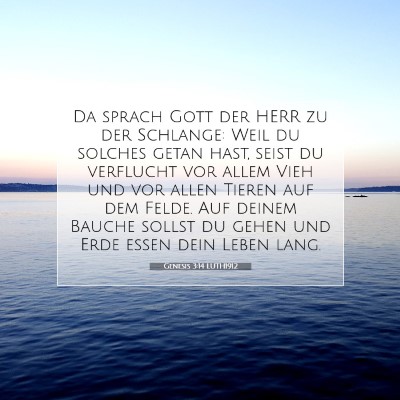 Picture 07 - Genesis 3:14 LUTH1912 - Da sprach Gott der HERR zu der Schlange: Weil du - Bible Verse Picture