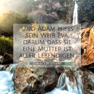 Picture 07 - Genesis 3:20 LUTH1912 - Und Adam hieß sein Weib Eva, darum daß sie eine - Bible Verse Picture
