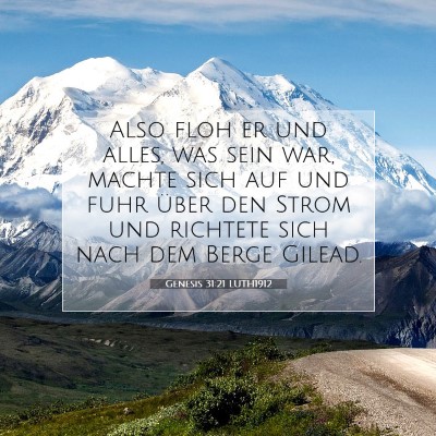 Picture 07 - Genesis 31:21 LUTH1912 - Also floh er und alles, was sein war, machte sich - Bible Verse Picture