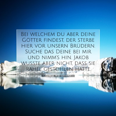 Picture 07 - Genesis 31:32 LUTH1912 - Bei welchem du aber deine Götter findest, der - Bible Verse Picture