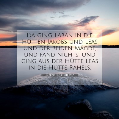 Picture 07 - Genesis 31:33 LUTH1912 - Da ging Laban in die Hütten Jakobs und Leas und - Bible Verse Picture