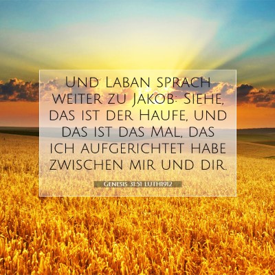 Picture 07 - Genesis 31:51 LUTH1912 - Und Laban sprach weiter zu Jakob: Siehe, das ist - Bible Verse Picture