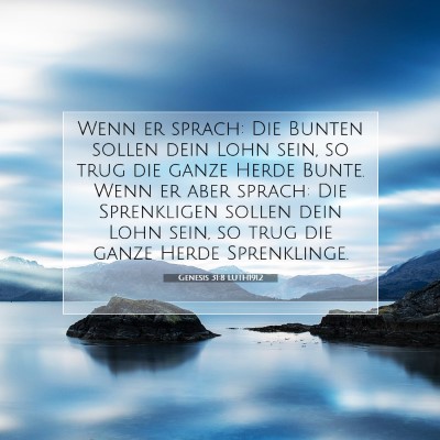 Picture 07 - Genesis 31:8 LUTH1912 - Wenn er sprach: Die Bunten sollen dein Lohn sein, - Bible Verse Picture