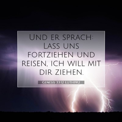 Picture 07 - Genesis 33:12 LUTH1912 - Und er sprach: Laß uns fortziehen und reisen, - Bible Verse Picture