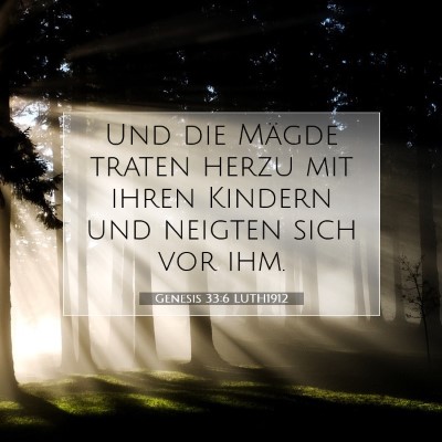 Picture 07 - Genesis 33:6 LUTH1912 - Und die Mägde traten herzu mit ihren Kindern und - Bible Verse Picture