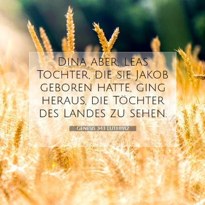 Picture 07 - Genesis 34:1 LUTH1912 - Dina aber, Leas Tochter, die sie Jakob geboren - Bible Verse Picture