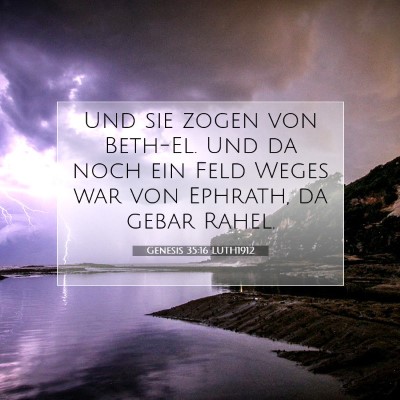 Picture 07 - Genesis 35:16 LUTH1912 - Und sie zogen von Beth-El. Und da noch ein Feld - Bible Verse Picture