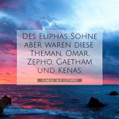 Picture 07 - Genesis 36:11 LUTH1912 - Des Eliphas Söhne aber waren diese: Theman, - Bible Verse Picture