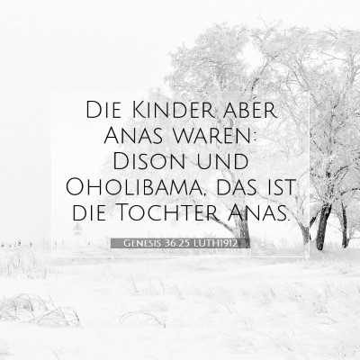 Picture 07 - Genesis 36:25 LUTH1912 - Die Kinder aber Anas waren: Dison und Oholibama, - Bible Verse Picture
