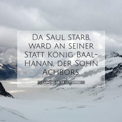 Picture 07 - Genesis 36:38 LUTH1912 - Da Saul starb, ward an seiner Statt König - Bible Verse Picture