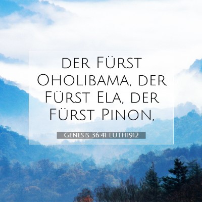 Picture 07 - Genesis 36:41 LUTH1912 - der Fürst Oholibama, der Fürst Ela, der Fürst - Bible Verse Picture