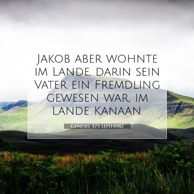 Picture 07 - Genesis 37:1 LUTH1912 - Jakob aber wohnte im Lande, darin sein Vater ein - Bible Verse Picture