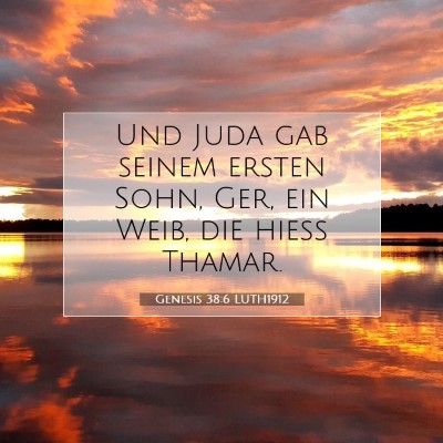 Picture 07 - Genesis 38:6 LUTH1912 - Und Juda gab seinem ersten Sohn, Ger, ein Weib, - Bible Verse Picture