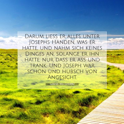 Picture 07 - Genesis 39:6 LUTH1912 - Darum ließ er alles unter Josephs Händen, was - Bible Verse Picture