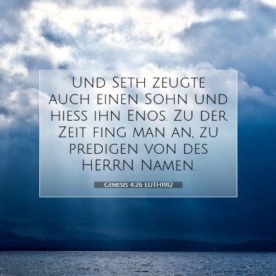 Picture 07 - Genesis 4:26 LUTH1912 - Und Seth zeugte auch einen Sohn und hieß ihn - Bible Verse Picture