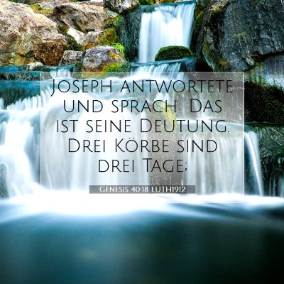 Picture 07 - Genesis 40:18 LUTH1912 - Joseph antwortete und sprach: Das ist seine - Bible Verse Picture
