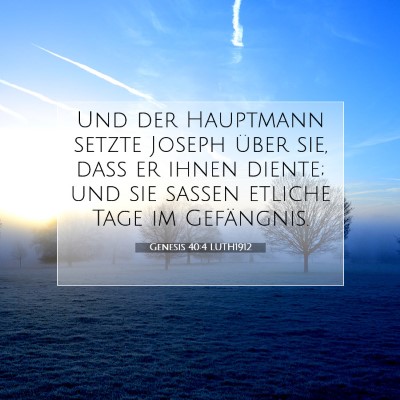 Picture 07 - Genesis 40:4 LUTH1912 - Und der Hauptmann setzte Joseph über sie, daß - Bible Verse Picture