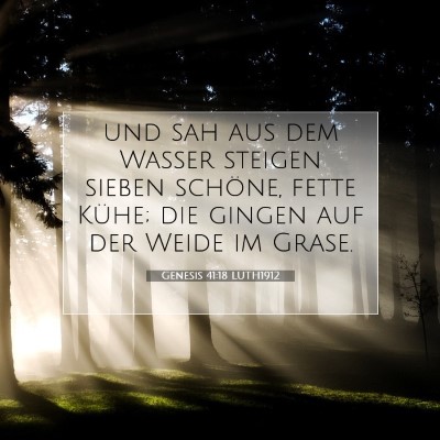 Picture 07 - Genesis 41:18 LUTH1912 - und sah aus dem Wasser steigen sieben schöne, - Bible Verse Picture