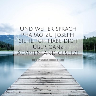 Picture 07 - Genesis 41:41 LUTH1912 - Und weiter sprach Pharao zu Joseph: Siehe, ich - Bible Verse Picture