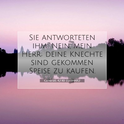 Picture 07 - Genesis 42:10 LUTH1912 - Sie antworteten ihm: Nein, mein Herr; deine - Bible Verse Picture