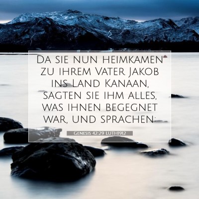 Picture 07 - Genesis 42:29 LUTH1912 - Da sie nun heimkamen zu ihrem Vater Jakob ins - Bible Verse Picture