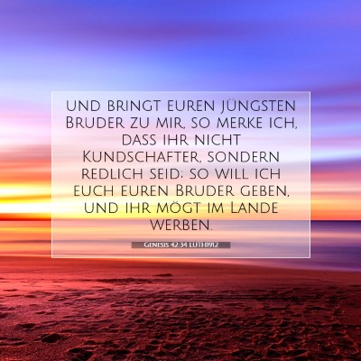 Picture 07 - Genesis 42:34 LUTH1912 - und bringt euren jüngsten Bruder zu mir, so - Bible Verse Picture