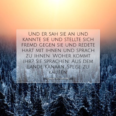 Picture 07 - Genesis 42:7 LUTH1912 - Und er sah sie an und kannte sie und stellte sich - Bible Verse Picture