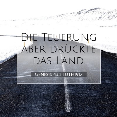 Picture 07 - Genesis 43:1 LUTH1912 - Die Teuerung aber drückte das - Bible Verse Picture