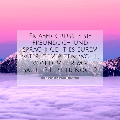Picture 07 - Genesis 43:27 LUTH1912 - Er aber grüßte sie freundlich und sprach: Geht - Bible Verse Picture