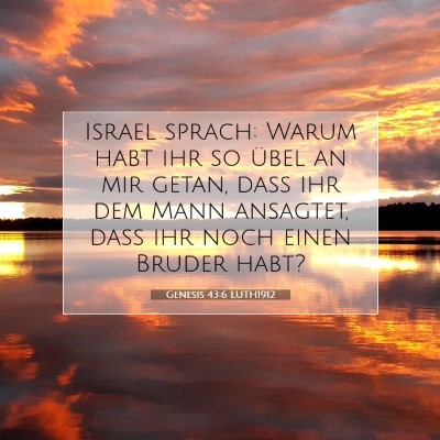 Picture 07 - Genesis 43:6 LUTH1912 - Israel sprach: Warum habt ihr so übel an mir - Bible Verse Picture