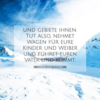 Picture 07 - Genesis 45:19 LUTH1912 - und gebiete ihnen: Tut also, nehmet Wagen für - Bible Verse Picture