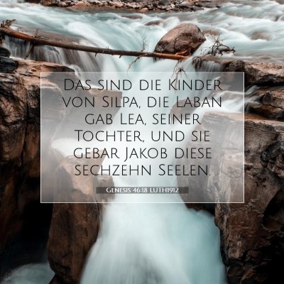 Picture 07 - Genesis 46:18 LUTH1912 - Das sind die Kinder von Silpa, die Laban gab Lea, - Bible Verse Picture