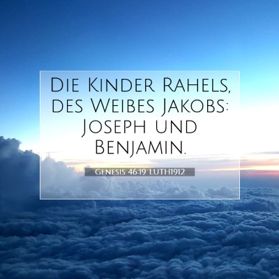 Picture 07 - Genesis 46:19 LUTH1912 - Die Kinder Rahels, des Weibes Jakobs: Joseph und - Bible Verse Picture