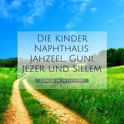 Picture 07 - Genesis 46:24 LUTH1912 - Die Kinder Naphthalis: Jahzeel, Guni, Jezer und - Bible Verse Picture