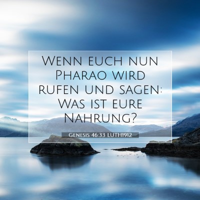 Picture 07 - Genesis 46:33 LUTH1912 - Wenn euch nun Pharao wird rufen und sagen: Was - Bible Verse Picture