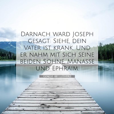 Picture 07 - Genesis 48:1 LUTH1912 - Darnach ward Joseph gesagt: Siehe, dein Vater ist - Bible Verse Picture