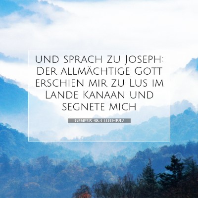 Picture 07 - Genesis 48:3 LUTH1912 - und sprach zu Joseph: Der allmächtige Gott - Bible Verse Picture